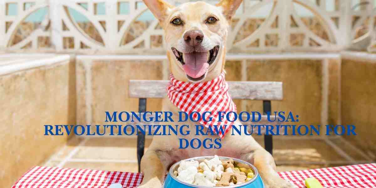 Monger Dog Food USA: Revolutionizing Raw Nutrition for Dogs