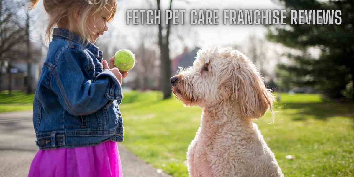 Fetch Pet Care Franchise Reviews